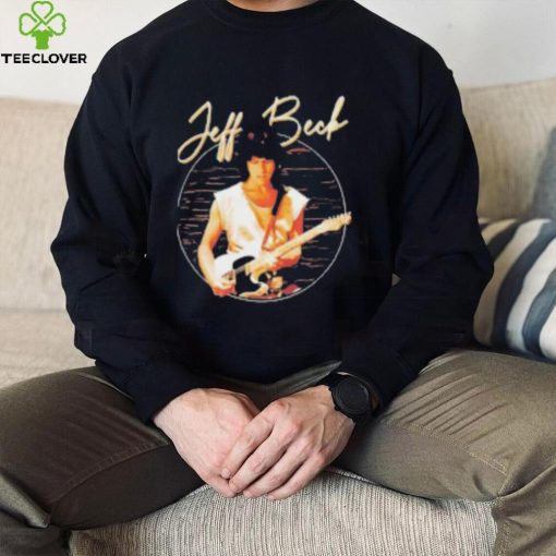 Jeff Beck t hoodie, sweater, longsleeve, shirt v-neck, t-shirt