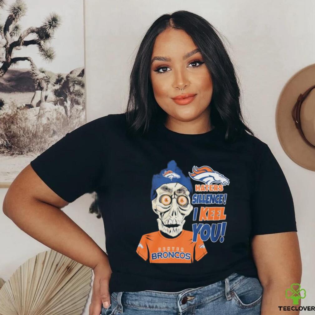 Jeff Dunham Denver Broncos Haters Silence! I Keel You! Shirt Jeff Dunham Denver Broncos Haters Silence! I Keel You! Shirt