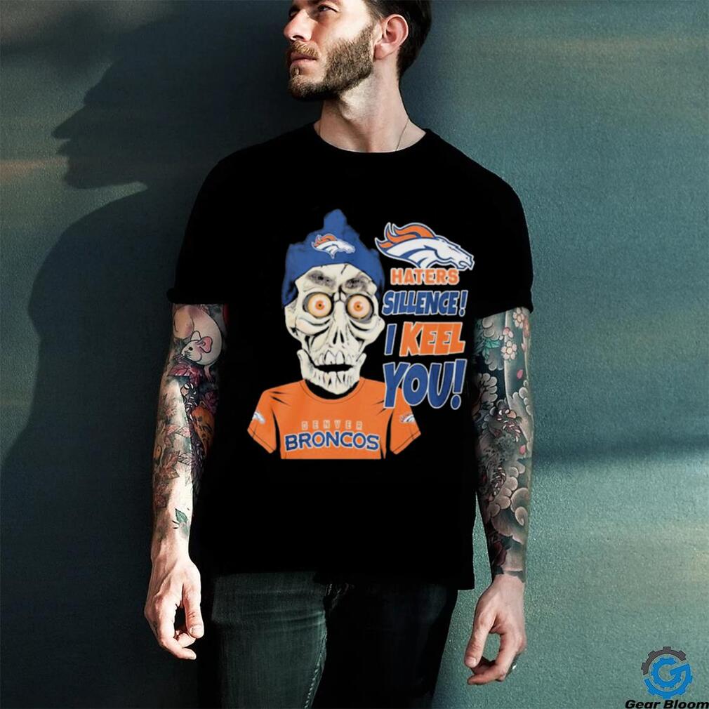 Jeff Dunham Denver Broncos Haters Silence! I Keel You! Shirt Jeff Dunham Denver Broncos Haters Silence! I Keel You! Shirt