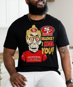 Jeff Dunham Haters Sillence I Keel You San Francisco 49ers T Shirt