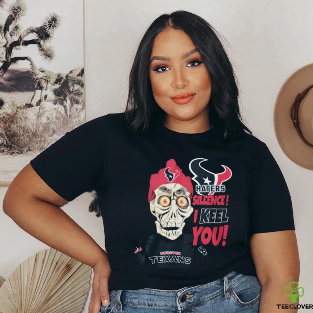 Jeff Dunham Houston Texans Haters Silence! I Keel You! Shirt Jeff Dunham Houston Texans Haters Silence! I Keel You! Shirt