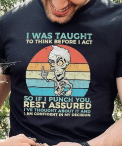 Jeff Dunham I Was Taught to think before I Act so if I Punch You vintage shirt