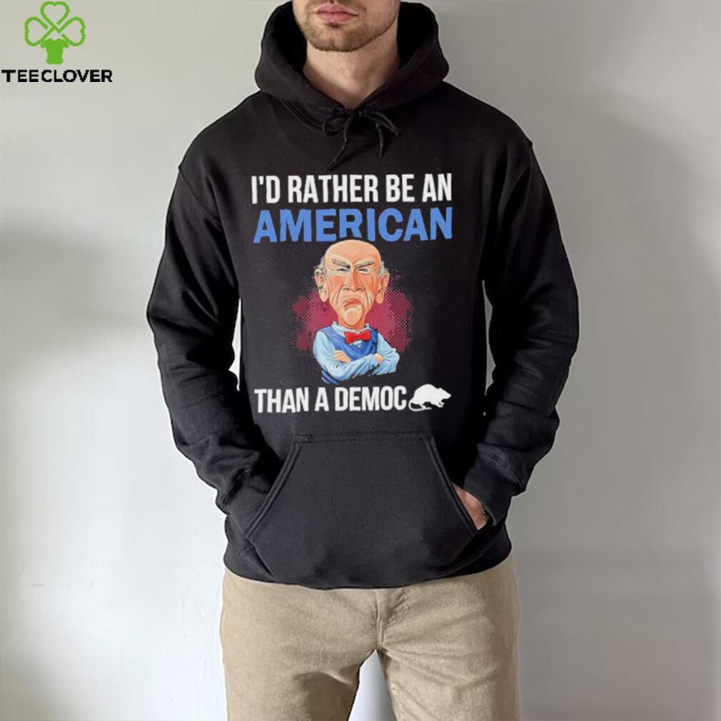 Jeff Dunham I’D Rather Be An American Than A Democ Shirt Jeff Dunham I’D Rather Be An American Than A Democ Shirt
