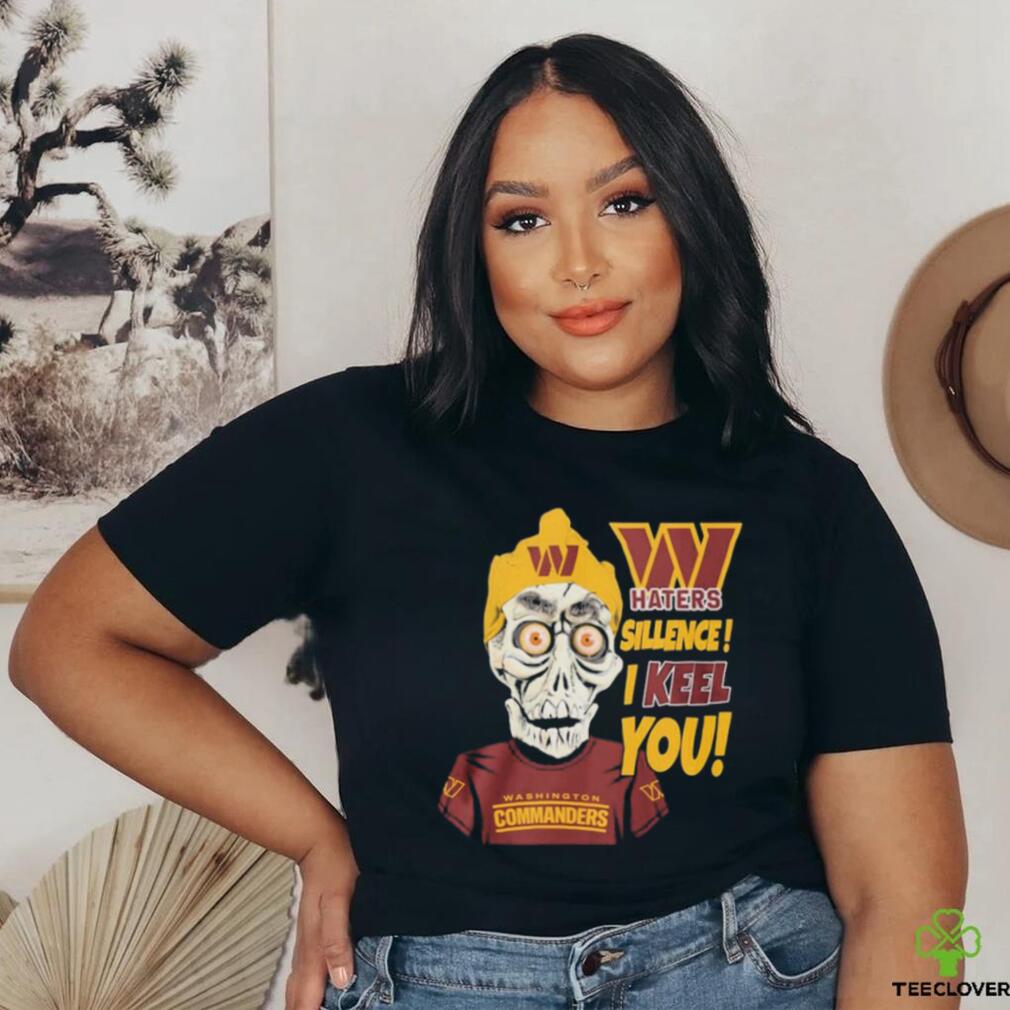 Jeff Dunham Washington Commanders Haters Silence! I Keel You! Shirt Jeff Dunham Washington Commanders Haters Silence! I Keel You! Shirt