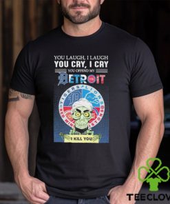 Jeff Dunham You Laugh I Laugh You Cry I Cry You Offend My Detroit Team Sports I Kill You T Shirt