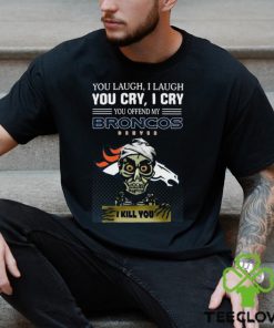Jeff Dunham You Laugh I Laugh You Offend My Denver Broncos I Kill You Logo T Shirt