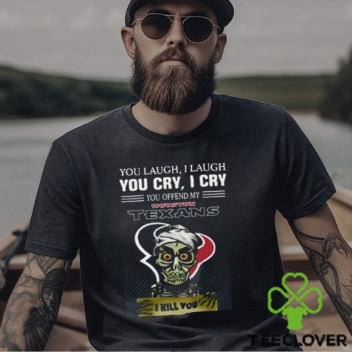 Jeff Dunham You Laugh I Laugh You Offend My Houston Texans I Kill You Logo T Shirt