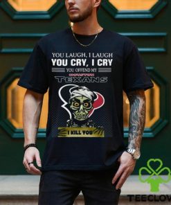 Jeff Dunham You Laugh I Laugh You Offend My Houston Texans I Kill You Logo T Shirt