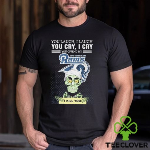 Jeff Dunham You Laugh I Laugh You Offend My Los Angeles Rams I Kill You Logo T Shirt