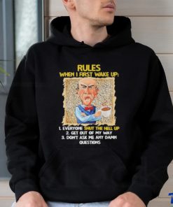 Jeff Dunham rules when I first wake up shut the hell up shirt
