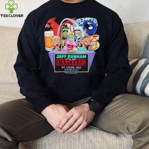 Jeff Dunham still not canceled St. Louis MO hoodie, sweater, longsleeve, shirt v-neck, t-shirt