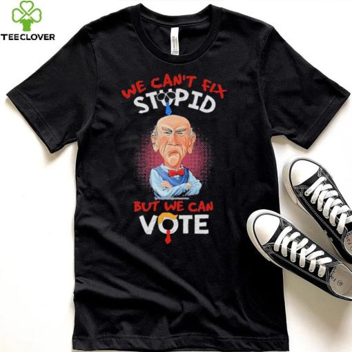 Jeff Dunham we can’t fix stupid but we can vote shirt
