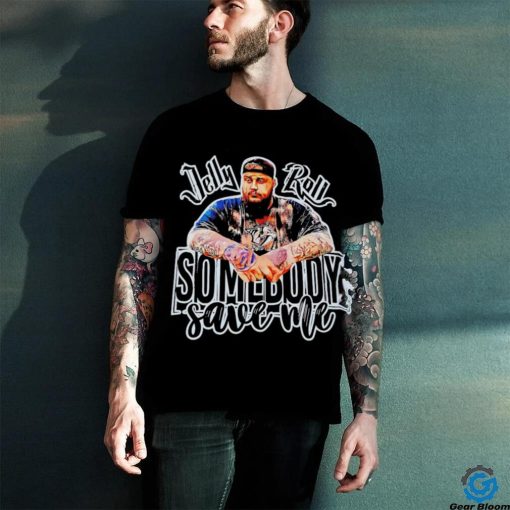 Jelly Roll somebody save me hoodie, sweater, longsleeve, shirt v-neck, t-shirt