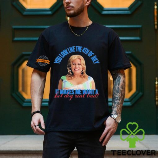 Jennifer Coolidge You Look Like The 4th Of July T Shirt
