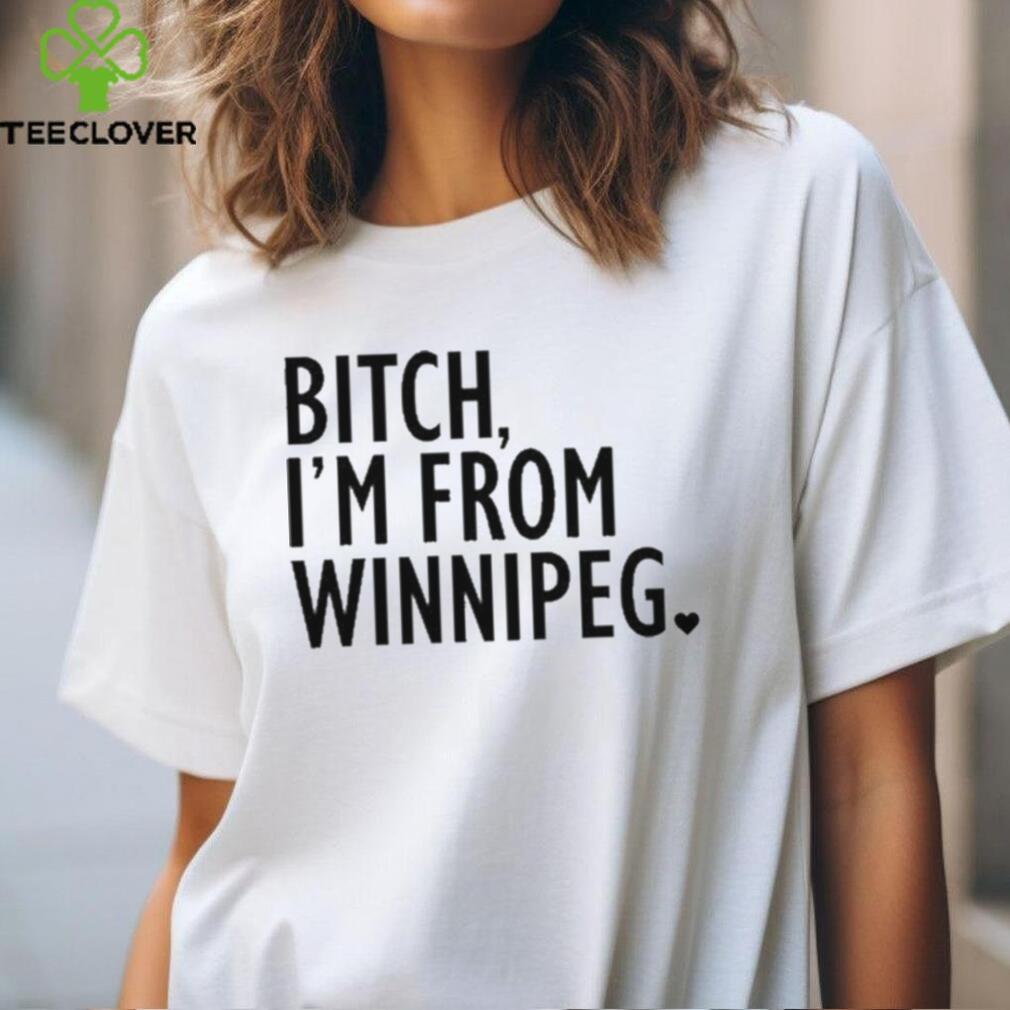 Jennifer Gunter Bitch I’m From Winnipeg t shirt Jennifer Gunter Bitch I’m From Winnipeg t shirt
