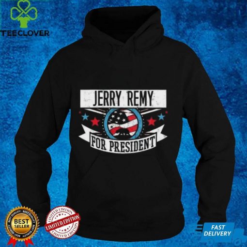 Jerry Remy for President California Sports Funny  T Shirt