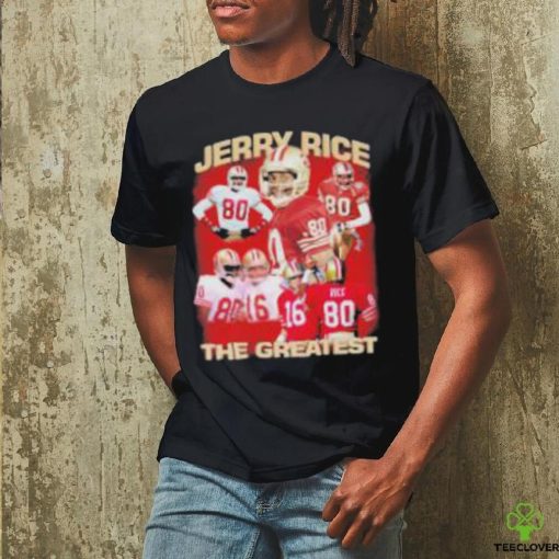 Jerry Rice The Greastest San Francisco 49ers Shirt