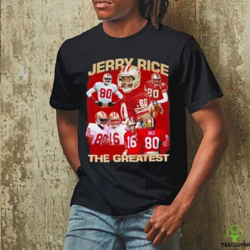 Jerry Rice The Greatest San Francisco 49ers Shirt