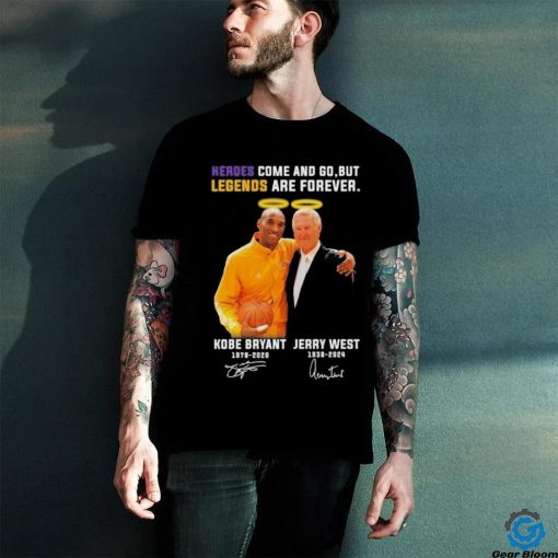 Jerry West And Kobe Bryant Los Angeles Lakers Heroes Come And Go, But Legends Are Forever Signatures Shirt