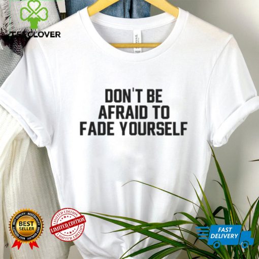 Jersey jerry don’t be afraid to fade yourself hoodie, sweater, longsleeve, shirt v-neck, t-shirt