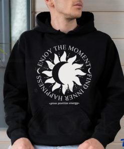 Jess Tungsten Enjoy The Moment Find Inner Happiness Grow Positive Energy Shirt