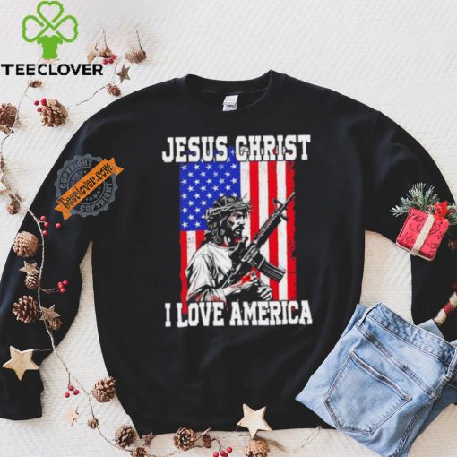 Jesus Christ I love America USA hoodie, sweater, longsleeve, shirt v-neck, t-shirt