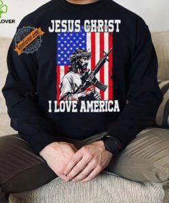 Jesus Christ I love America USA hoodie, sweater, longsleeve, shirt v-neck, t-shirt