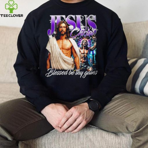 Jesus Christ blessed be thy gains portrait hoodie, sweater, longsleeve, shirt v-neck, t-shirt