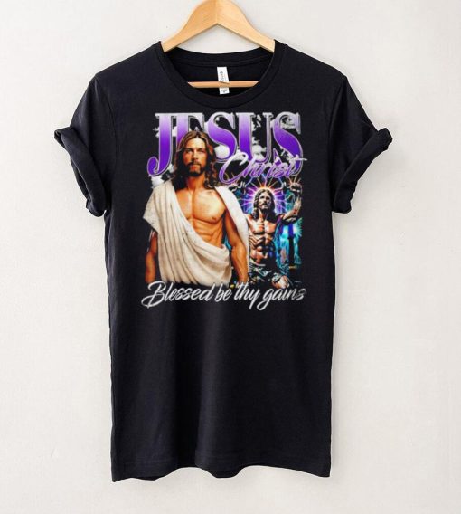 Jesus Christ blessed be thy gains portrait hoodie, sweater, longsleeve, shirt v-neck, t-shirt