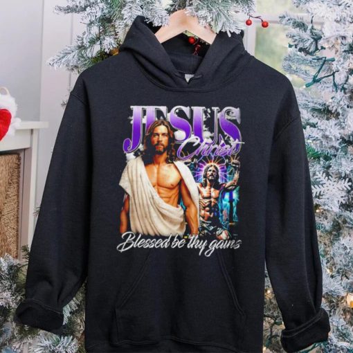 Jesus Christ blessed be thy gains portrait hoodie, sweater, longsleeve, shirt v-neck, t-shirt