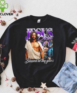 Jesus Christ blessed be thy gains portrait hoodie, sweater, longsleeve, shirt v-neck, t-shirt