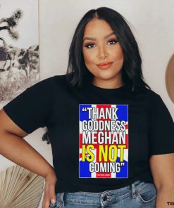Jesús Enrique Rosas Thank Goodness Meghan Is Not Coming Shirt