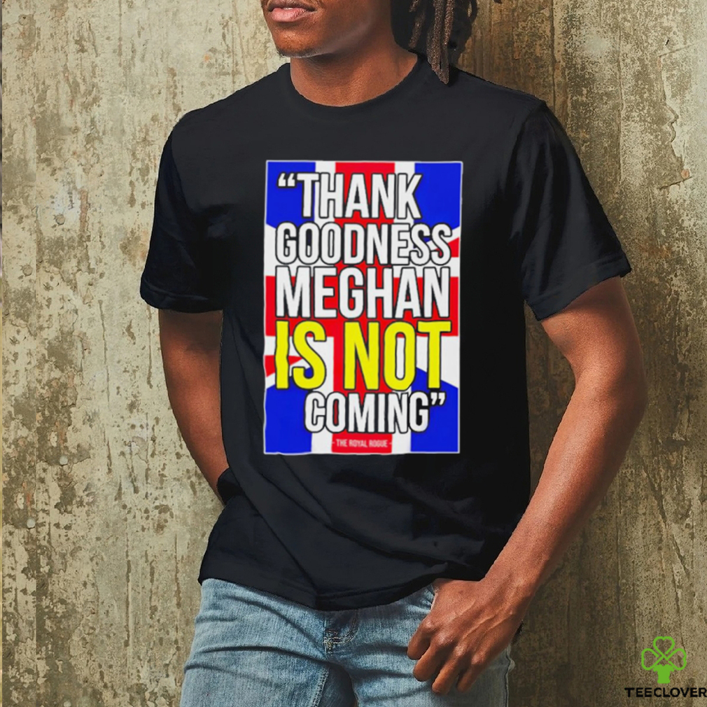 Jesús Enrique Rosas Thank Goodness Meghan Is Not Coming Shirt Jesús Enrique Rosas Thank Goodness Meghan Is Not Coming Shirt