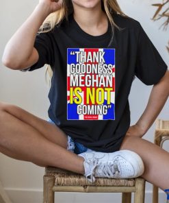 Jesús Enrique Rosas Thank Goodness Meghan Is Not Coming Shirt 3 Jesús Enrique Rosas Thank Goodness Meghan Is Not Coming Shirt