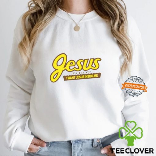 Jesus Is Hot I Want Jesus Inside Me T Shirt