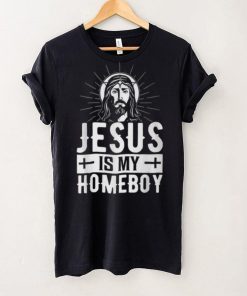 Jesus Is My Homeboy I Jesus T Shirt