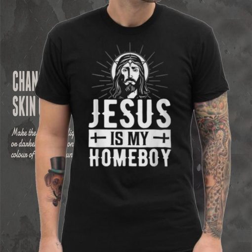 Jesus Is My Homeboy I Jesus T Shirt