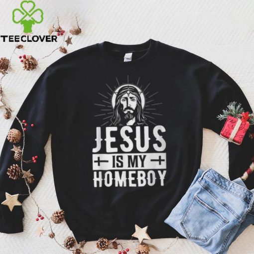 Jesus Is My Homeboy I Jesus T Shirt