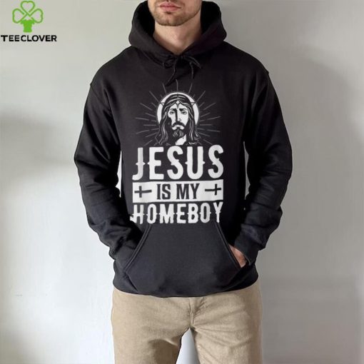 Jesus Is My Homeboy I Jesus T Shirt