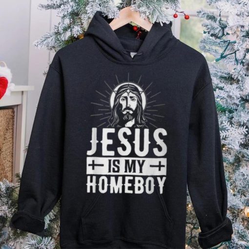 Jesus Is My Homeboy I Jesus T Shirt