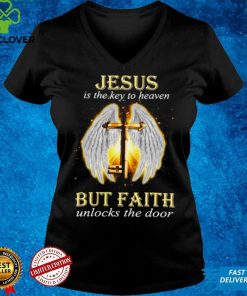 Jesus Is The Key To Heaven But Faith Unlocks The Door Jesus Key Shirt