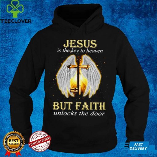 Jesus Is The Key To Heaven But Faith Unlocks The Door Jesus Key Shirt