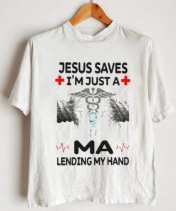 Jesus Saves Im Just A MA Lending My Hand Shirt