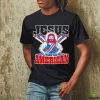 Jesus Was An American Usa 4th Of July Meme Shirt