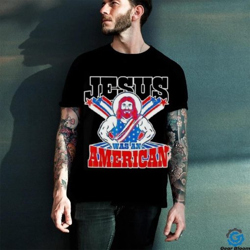 Jesus Was An American Usa 4th Of July Meme Shirt