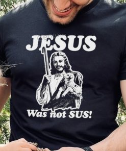 Jesus Was Not Sus Hoodie Goodshirts Store shirt