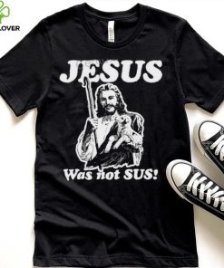 Jesus Was Not Sus Hoodie Goodshirts Store shirt