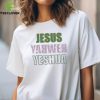 Jesus Yahweh Yeshua Shirt