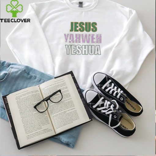 Jesus Yahweh Yeshua Shirt