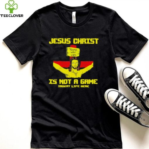 Jesus christ is not a game shirt